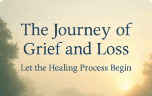 The Journey of Grief and Loss